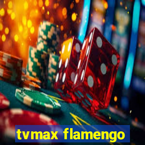 tvmax flamengo